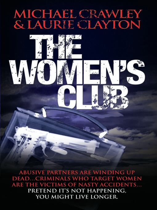 Title details for The Women's Club--Abusive partners are winding up dead... Criminals who target women are the victims of nasty accidents... Pretend it's not happening, you might live longer by Michael Crawley - Available